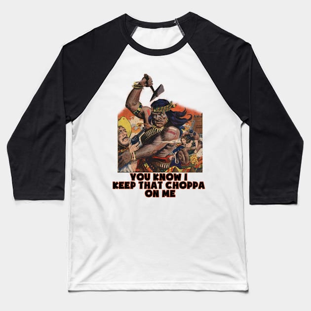 Geronimo native american you know i keep that choppa on me vintage design Baseball T-Shirt by Captain-Jackson